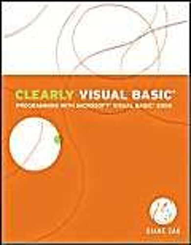 Clearly Visual Basic: Programming With Microsoft Visual Basic 2008