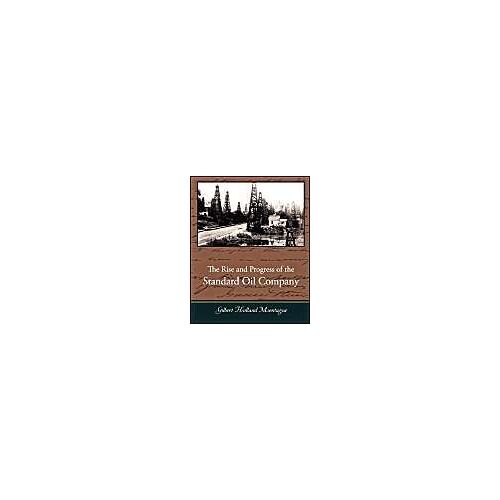 The Rise And Progress Of The Standard Oil Company