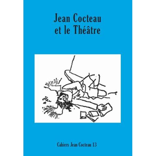Cahiers Jean Cocteau N° 13 - Jean Cocteau Et Le Théâtre