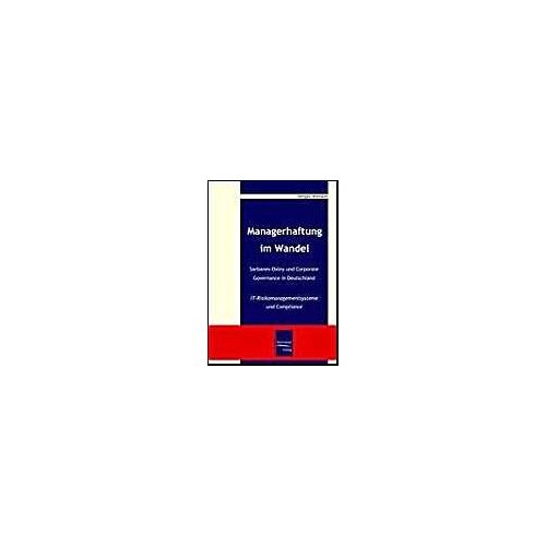 Managerhaftung Im Wandel -Sarbanes-Oxley Und Corporate Governance In Deutschland
