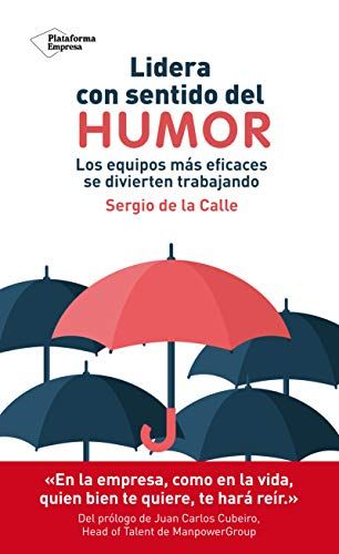 Lidera Con Sentido Del Humor : Los Equipos Más Eficaces Se Divierten Trabajando