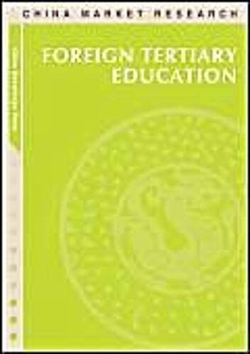 China Foreign Tertiary Education Market: Market Research Reports