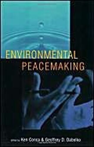 Environmental Peacemaking (Woodrow Wilson Center Press)