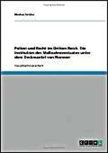 Polizei Und Recht Im Dritten Reich. Die Institution Des Maßnahmenstaates Unter Dem Deckmantel Von Normen