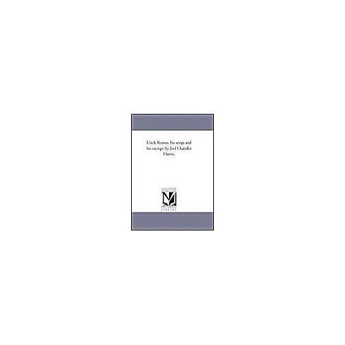 Uncle Remus, His Songs And His Sayings; By Joel Chandler Harris.