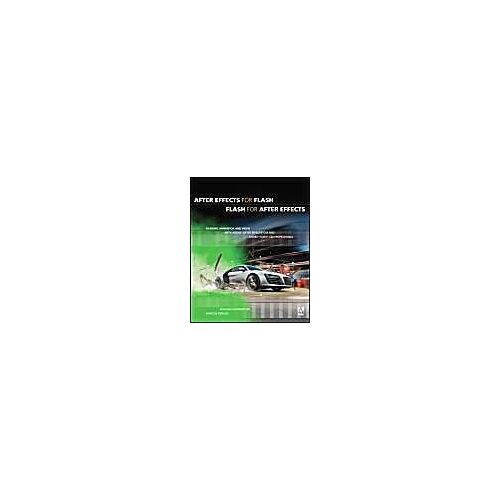 After Effects For Flash/Flash For After Effects: Dynamic Animation And Video With Adobe After Effects Cs4 And Adobe Flash Cs4 Professional [With Dvd R