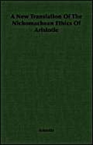 A New Translation Of The Nichomachean Ethics Of Aristotle