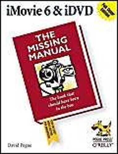 Imovie 6 & Idvd: The Missing Manual (Missing Manuals)