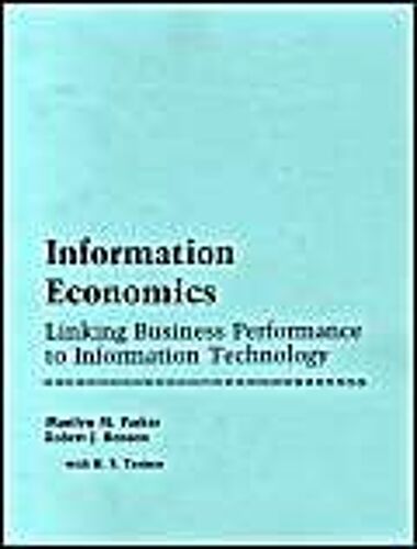 Information Economics: Linking Business Performance To Information Technology