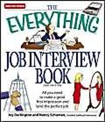 The Everything Job Interview Book: All You Need To Make A Great First Impression And Land The Perfect Job