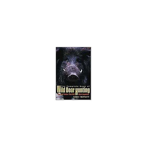 Complete Book Of Wild Boar Hunting
