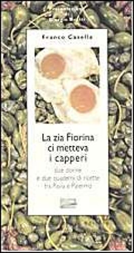 Casella, F: Zia Fiorina Ci Metteva I Capperi. Due Donne E Du