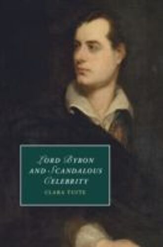 Lord Byron And Scandalous Celebrity