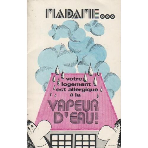 Madame Votre Logement Est Allergique A La Vapeur D'eau Comment Remedier A L'humidité Due Aux Condensations Dans Votre Logement