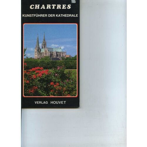 Chartres Kunstfuehrer Der Kathedrale