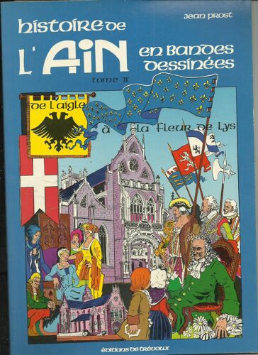 Histoire De L'ain En Bande Dessinée - Tome 2, De L'aigle À La Fleur De Lys