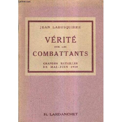 Verite Sur Les Combattants Grandes Batailles De Mai Juin 1940.