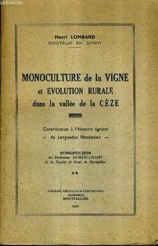 Monoculture De La Vigne Et Evolution Rurale Dans La Vallee De La Ceze - Contribution A L'histoire Agraire Du Languedoc Rhodanien.