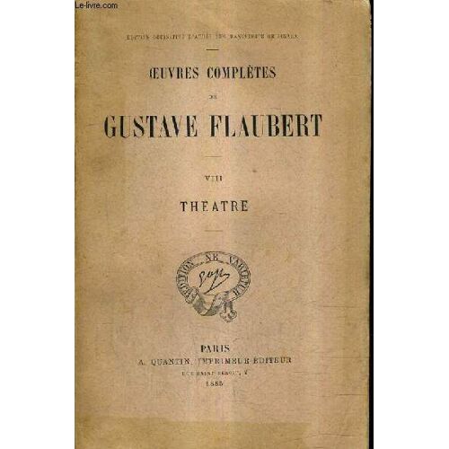 Oeuvres Completes De Gustave Flaubert - Tome Viii : Theatre - Le Candidat - Le Chateau Des Coeurs .