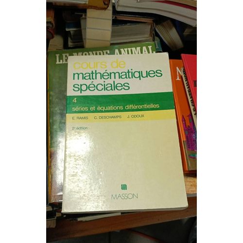 Cours De Mathématiques Spéciales - Tome 4, Séries Et Équations Différentielles Par Edmond Ramis