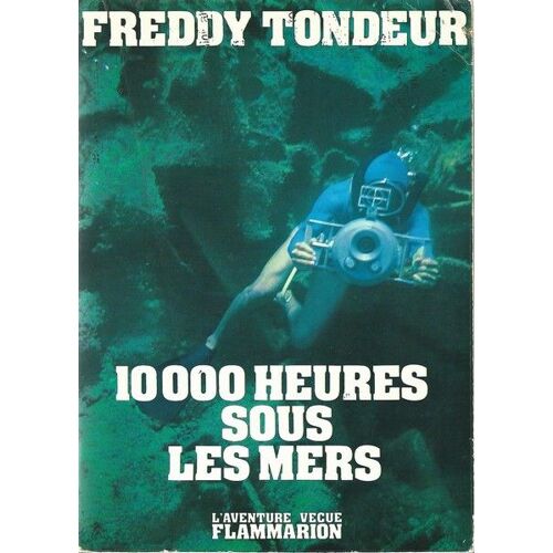 Dix Mille Heures Sous La Mer.Carnet De Plongée