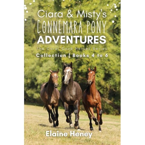 Ciara & Misty's Connemara Pony Adventures | The Coral Cove Horses Series Collection - Books 4 To 6
