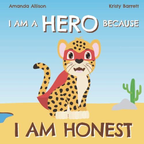 I Am A Hero Because I Am Honest: An Honest Animal Adventure Book