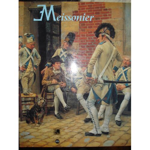 Ernest Meissonier - Rétrospective, Musée Des Beaux-Arts De Lyon, 25 Mars-27 Juin 199