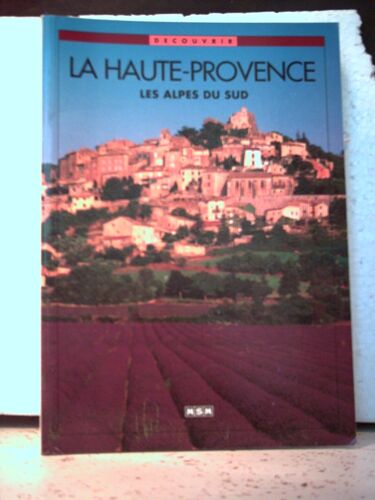 Découvrir La Haute-Provence. Les Alpes Du Sud. Dubut. Éditions Msm. Année 1997.