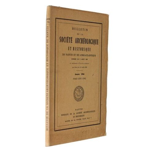 Bulletin De La Société Archéologique Et Historique De Nantes Et De Loire-Atlantique, Tome 105 (Année 1966)