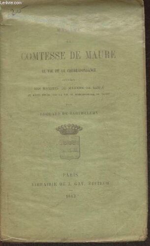 Madame La Comtesse De Maure, Sa Vie Et Sa Correspondance Suivie Des Maximes De Madame De Sablé Et D Une Étude Sur La Vie De Mademoiselle De Vandy