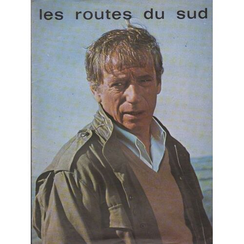 Les Routes Du Sud, Synopsis Dépliant, De Joseph Losey, Avec Miou-Miou, Yves Montand, Laurent Malet