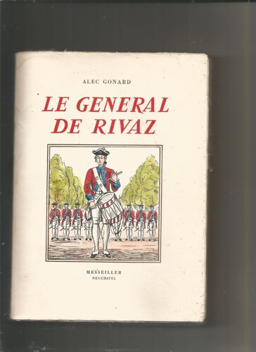 Un Valaisan Au Service De France: Vie Du Général De Rivaz, 1745-1833, Dessins D'andré Rosselet, 1943. Tirage De Tête, Un Des 7 Ex. Sur Hollande Van Rhyn. Militaire Suisse Histoire Révolution Française