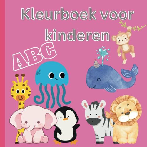 Kleurboek Voor Kinderen Vanaf 3 Tot 8 Jaar: Leerzaam Kleurboek Met Schattige Dieren En Het Alfabet Voor Kinderen Vanaf 3 Tot 8 Jaar