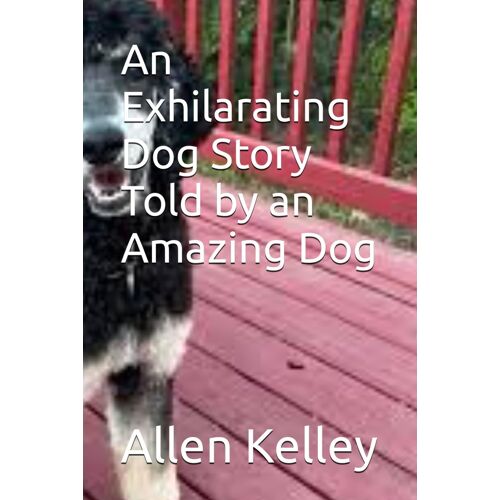 An Exhilarating Dog Story Told By An Amazing Dog
