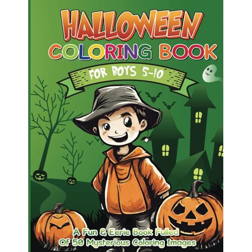 Halloween Coloring Book For Boys 5-10: A Fun & Eerie Book Fulled With 50 Mysterious Coloring Images