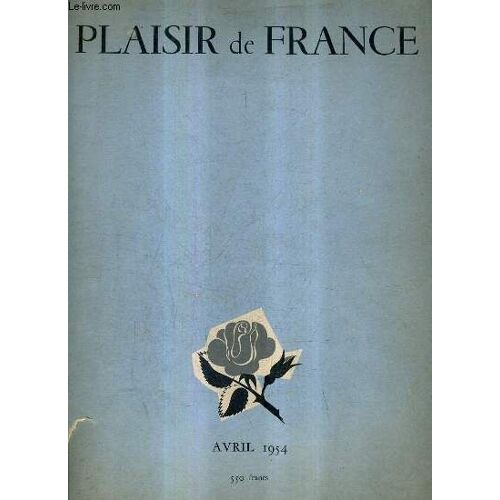 Plaisir De France 21e Annee N°189 Avril 1954 -  Vers Les Cimes Du Monde A Bord D'une 2 Cv Citroen - Une Tradition Vieille De 5 Siècles Les Processions De Roquebrune - Ou En Est L'hotellerie ...