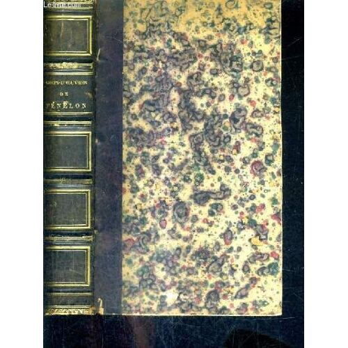 Chefs D'oeuvres Litteraires De Fenelon - De L'existence De Dieu - Lettres Sur La Religion - Telemaque - Aventures D'aristonous - Dialogues Sur L'eloquence - Deux Sermons - Memoire Et Lettre ...
