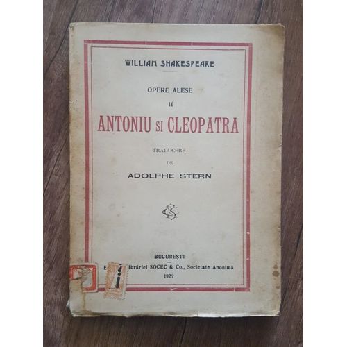 William Shakespeare - Antoniu Si Cleopatra (Anthony And Cleopatra - Édition Roumaine, 1922)