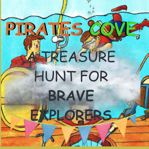 Pirates Cove: A Treasure Hunt For Brave Explorers: A Story Of Friendship, Courage, And Mystery On The High Seas