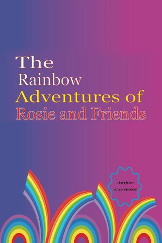 The Rainbow Adventures Of Rosie And Friends
