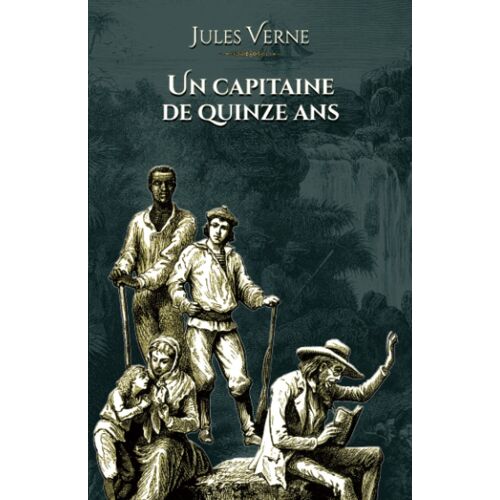 Un Capitaine De Quinze Ans: - Edition Illustr© Par 94 Gravures (French Edition)
