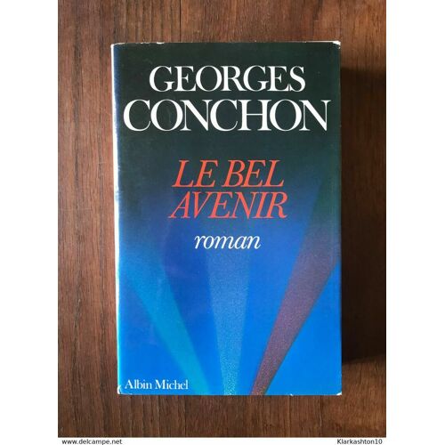 Georges Conchon - Le Bel Avenir / Albin Michel