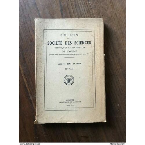 Bulletin De La Société Des Sciences Historiques Et Naturelles De L'yonne Volume 99e