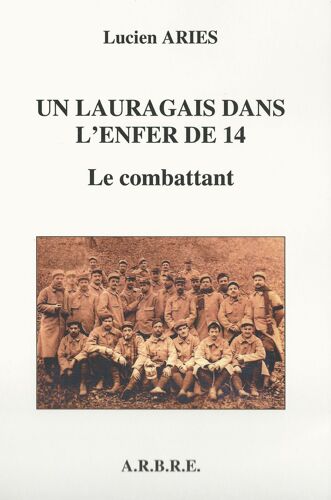 Un Lauragais Dans L'enfer De 14 - Le Combattant