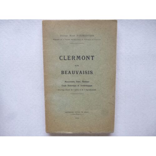 Clermont En Beauvaisis - Monuments, Rues, Maisons, Etude Historique Et Archéologique 