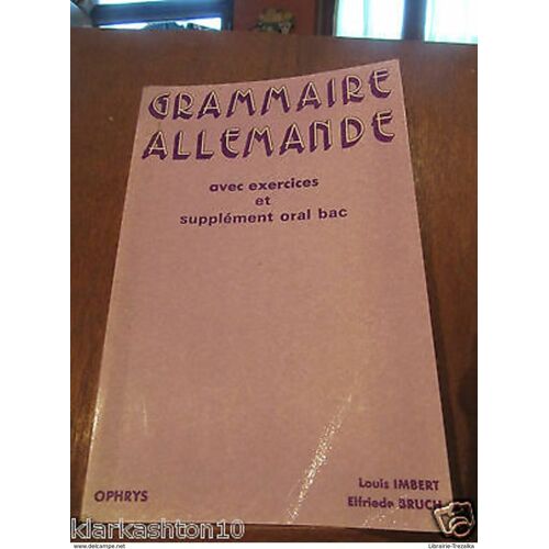 Imbert & Bruch Grammaire Allemande Avec Exercices Et Supplément Oral Bac/ Ophrys