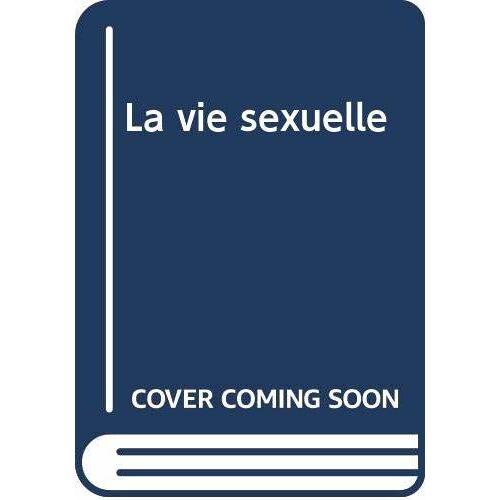 La Vie Sexuelle