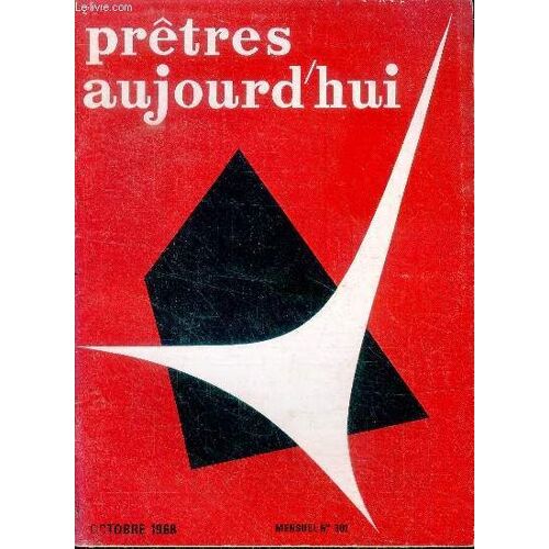 Pretres Aujourd Hui - Mensuel N°301- Octobre 1968- Prendre Du Recul - L Encyclique Humanae Vitae : Carcan Ou Ideal?- Des Chretiens Qui Posent Question Et Se Posent Des Questions - Rencontrer Dieu Dans(...)