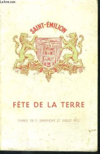 Saint Emilion Fete De La Terrre - Samedi 26 Et Dimanche 27 Juillet 1952 - Lussac Saint Emilion Montagne Parsac Puisseguin Saint Georges Canon Fronsac Neac Pomerol Lalande De Pomerol, Fastes Du Canton(...)